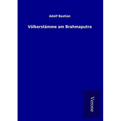 Völkerstämme am Brahmaputra, Gebundene Ausgabe von Adolf Bastian, BoD - Books on Demand