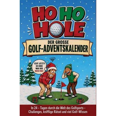 HO HO HOLE - Der große Golf-Adventskalender: In 24 Tagen durch die Welt des Golfsports - Challenges, knifflige Rätsel und viel Golf-Wissen,