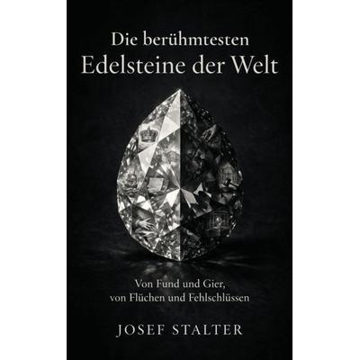 Die berühmtesten Edelsteine der Welt, Taschenbuch von Josef Stalter, MBs, 978-94-039-2655-1