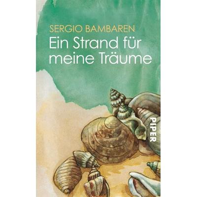 Ein Strand für meine Träume, Taschenbuch von Sergio Bambaren, Piper Taschenbuch, 978-3-492-23229-6