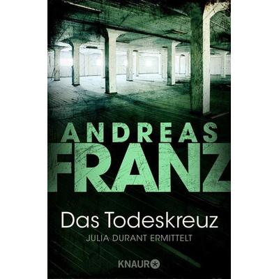 Das Todeskreuz / Julia Durant Band 10, Taschenbuch von Andreas Franz, Knaur Taschenbuch
