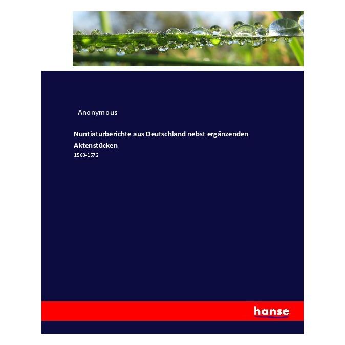 Hansebooks Nuntiaturberichte aus Deutschland nebst ergänzenden Aktenstücken (Deutsch, Softcover, Anonymous, Heinrich Preschers) (55918214)