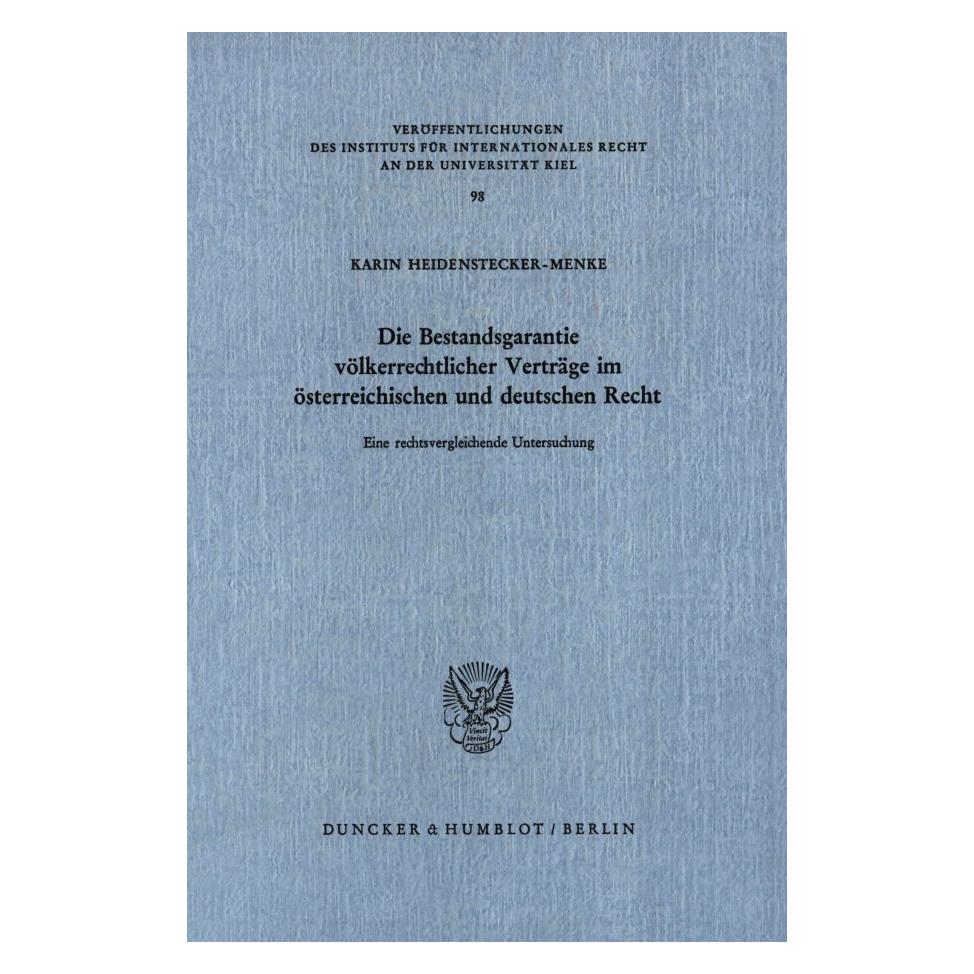 Duncker & Humblot Die Bestandsgarantie völkerrechtlicher Verträge im österreichischen und deutschen Recht. (Deutsch, Softcover, Karin Heidenstecker-Menke) (55343238)