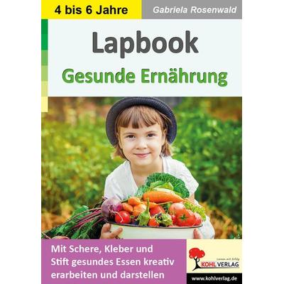 Lapbook Gesunde Ernährung, Taschenbuch von Gabriela Rosenwald, KOHL VERLAG Der Verlag mit dem Baum, 978-3-9884102-6-9