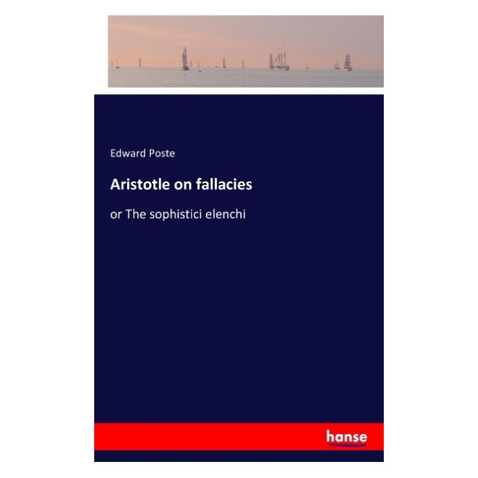Hansebooks Aristotle on fallacies (Englisch, Softcover, Edward Poste) (55832866)