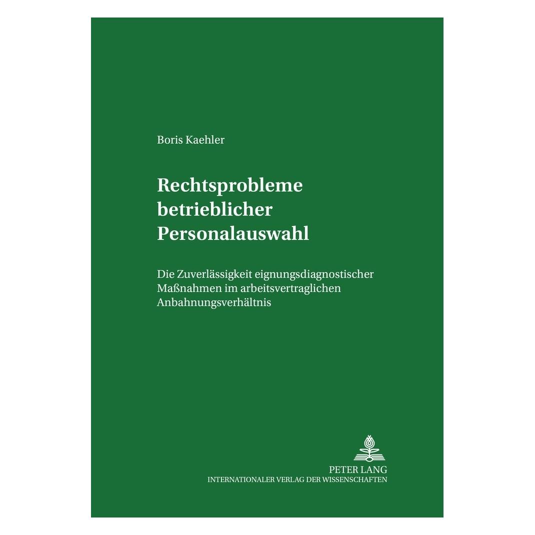 Peter Lang Rechtsprobleme betrieblicher Personalauswahl (Deutsch, Softcover, Boris Kaehler, Manfred Weiß) (7571451)
