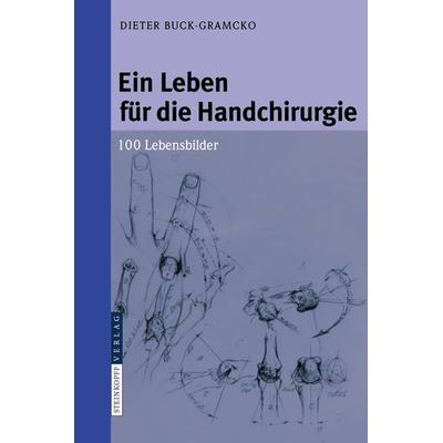 Ein Leben für die Handchirurgie, Gebundene Ausgabe von Dieter Buck-Gramcko, Steinkopff, 978-3-7985-1776-9