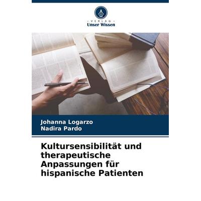 Kultursensibilität und therapeutische Anpassungen für hispanische Patienten, Taschenbuch von Johanna Logarzo,Nadira Pardo, Verlag Unser Wissen,