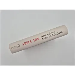 Mein wahrer Name ist Elisabeth, Belletristik von Adèle Yon