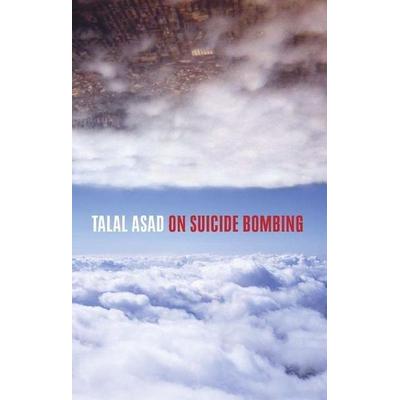 On Suicide Bombing, Gebundene Ausgabe von Talal Asad, Columbia University Press, 978-0-231-14152-9