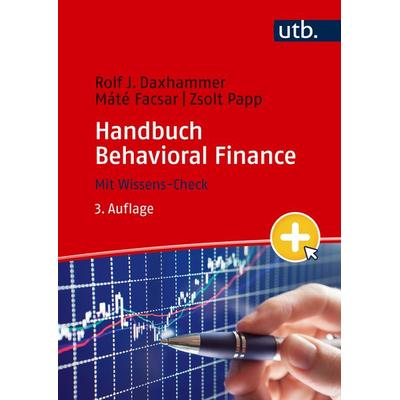 Handbuch Behavioral Finance, Taschenbuch von Rolf J. Daxhammer,Máté Facsar,Zsolt Papp, Utb GmbH, 978-3-8252-8819-8