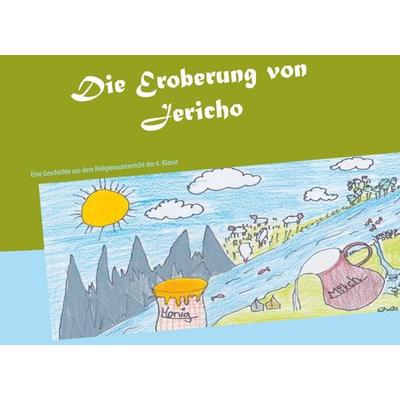 Die Eroberung von Jericho, Gebundene Ausgabe von , BoD – Books on Demand, 978-3-7504-6192-5