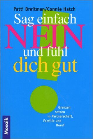 Patti Breitman - Sag einfach Nein und fühl dich gut. Grenzen setzen in Partnerschaft, Familie und Beruf - Preis vom 07.10.2026 11:45:10 h