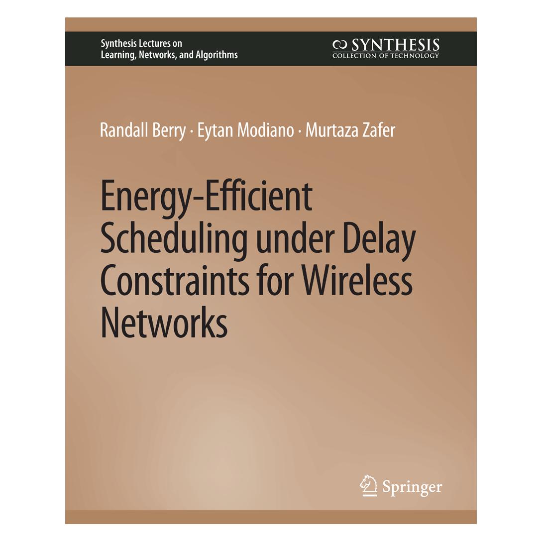 Springer Energy-Efficient Scheduling under Delay Constraints for Wireless Networks (Englisch, Softcover, Eytan Modiano, Murtaza Zafer, Randal Berry) (56863270)