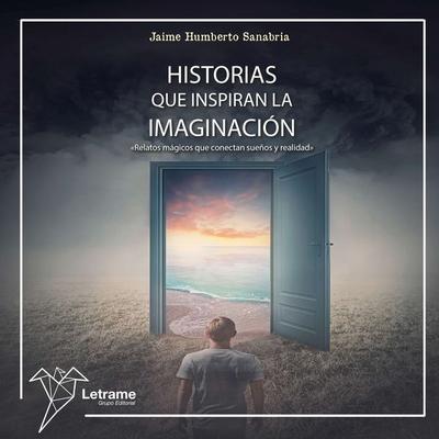 Historias que inspiran la imaginación - Jaime Humberto Sanabria, Audio, 9788410896901