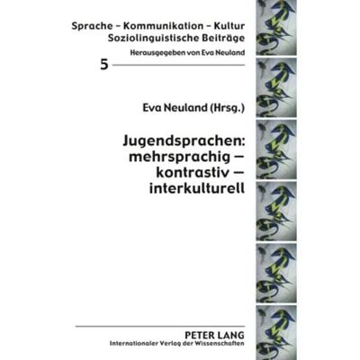 Jugendsprachen: mehrsprachig – kontrastiv – interkulturell, Taschenbuch von , Peter Lang GmbH, Internationaler Verlag der Wissenschaften,