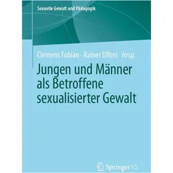 Jungen und Männer als Betroffene sexualisierter Gewalt, Fachbücher von Clemens Fobian, Rainer Ulfers