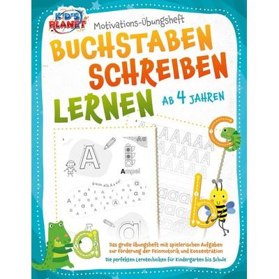BUCHSTABEN SCHREIBEN LERNEN ab 4 Jahren: Das große Übungsheft mit spielerischen Aufgaben zur Förderung der Feinmotorik und Konzentration - Die