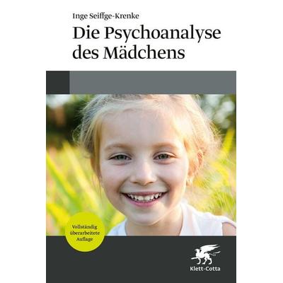 Die Psychoanalyse des Mädchens, Taschenbuch von Inge Seiffge-Krenke, Klett Cotta, 978-3-608-98902-1