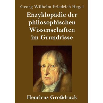 Enzyklopädie der philosophischen Wissenschaften im Grundrisse (Großdruck), Gebundene Ausgabe von Georg Wilhelm Friedrich Hegel, BoD - Books on Demand,