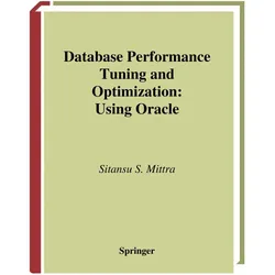 Database Performance Tuning and Optimization, Fachbücher von Sitansu S. Mittra