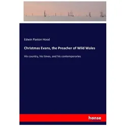 Christmas Evans, the Preacher of Wild Wales, Belletristik von Edwin Paxton Hood