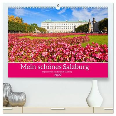 Mein schönes Salzburg (hochwertiger Premium Wandkalender 2027 DIN A2 quer), Kunstdruck in Hochglanz