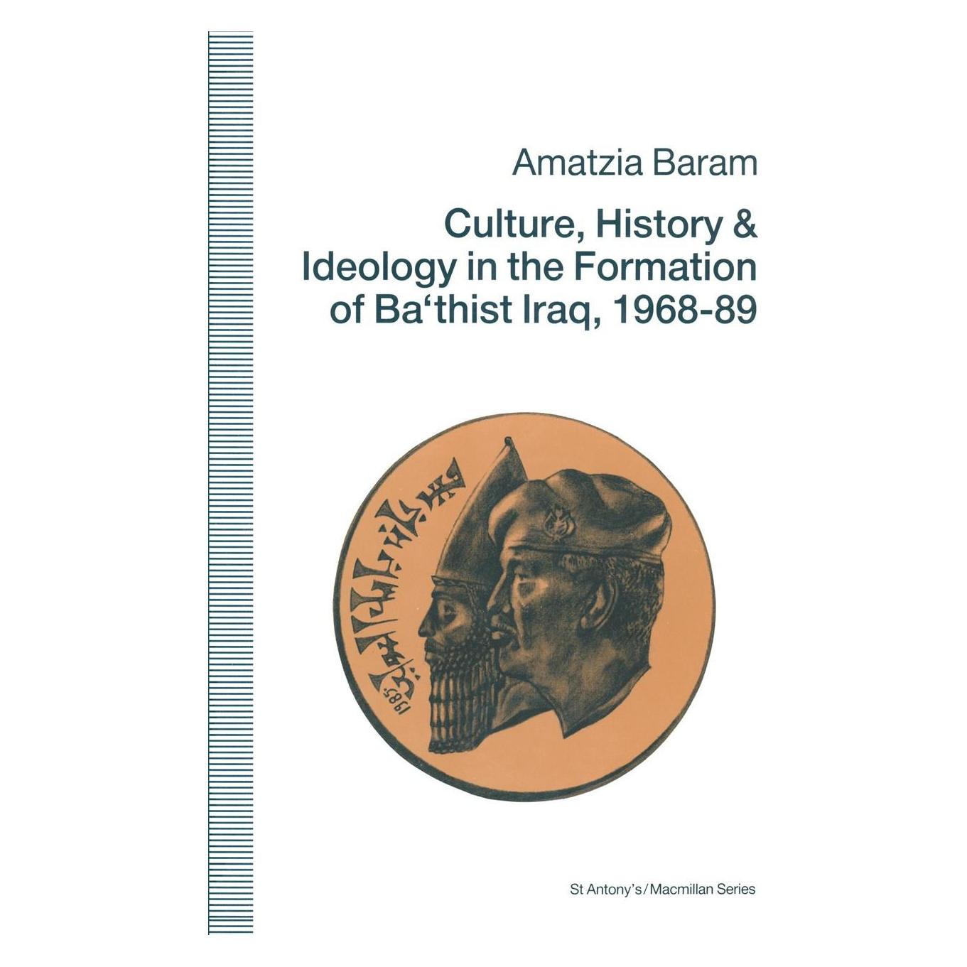Palgrave Macmillan Uk Culture, History and Ideology in the Formation of Ba'thist Iraq,1968-89 (Englisch, Hardcover, Amatzia Baram) (9780333548455)