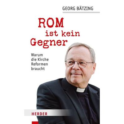 Rom ist kein Gegner, Gebundene Ausgabe von Georg Bätzing,Stefan Orth, Herder, 978-3-451-10271-4