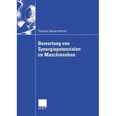 Bewertung von Synergiepotenzialen im Maschinenbau, Taschenbuch von Thomas Bauernhansl, Deutscher Universitätsverlag, 978-3-8244-0688-3