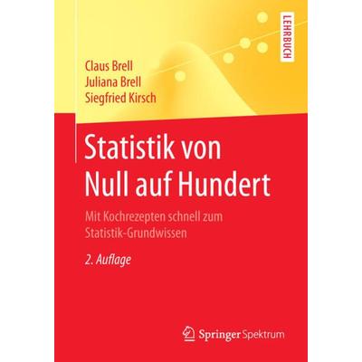 Statistik von Null auf Hundert, Taschenbuch von Claus Brell,Juliana Brell,Siegfried Kirsch, Springer Berlin, 978-3-662-53631-5