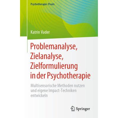 Problemanalyse, Zielanalyse, Zielformulierung in der Psychotherapie, Taschenbuch von Katrin Vader, Springer Berlin, 978-3-662-68083-4