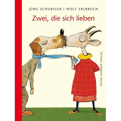 Zwei, die sich lieben, Gebundene Ausgabe von Jürg Schubiger, Peter Hammer Verlag