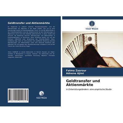 Geldtransfer und Aktienmärkte, Taschenbuch von Fatma Zaarour,Adnene Ajimi, Verlag Unser Wissen, 978-620-4-01181-3
