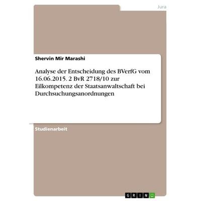 Analyse der Entscheidung des BVerfG vom 16.06.2015. 2 BvR 2718/10 zur Eilkompetenz der Staatsanwaltschaft bei Durchsuchungsanordnungen, Taschenbuch
