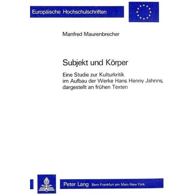 Subjekt und Körper, Taschenbuch von Manfred Maurenbrecher, Peter Lang AG, Internationaler Verlag der Wissenschaften, 978-3-261-03298-0