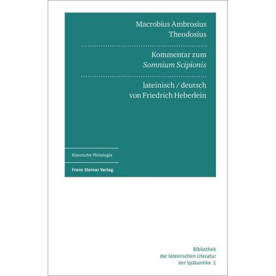 Macrobius Ambrosius Theodosius: Kommentar zum 'Somnium Scipionis'. Lateinisch und deutsch, Gebundene Ausgabe von , Franz Steiner Verlag,