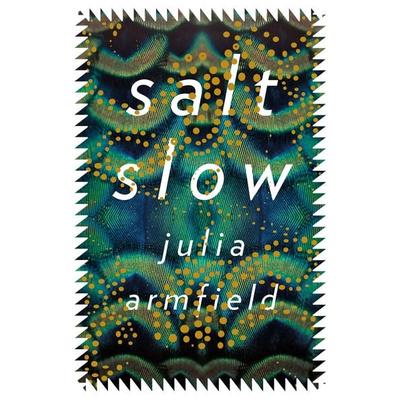 Salt Slow, Taschenbuch von Julia Armfield, Flatiron Books, 978-1-250-22478-1