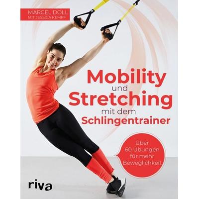 Mobility und Stretching mit dem Schlingentrainer, Taschenbuch von Marcel Doll,Jessica Kempf, Riva, 978-3-7423-1010-1