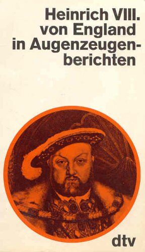 Eberhard Jacobs - Heinrich VIII. von England in Augenzeugenberichten. - Preis vom 06.10.2026 07:26:00 h