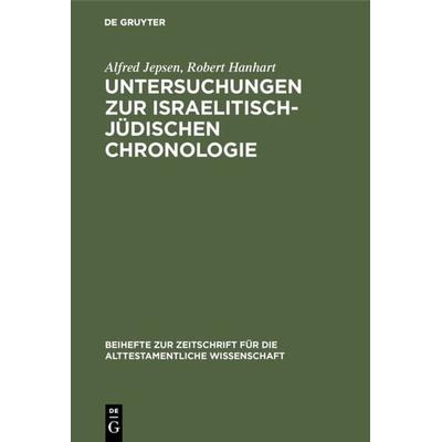 Untersuchungen zur israelitisch-jüdischen Chronologie, Gebundene Ausgabe von Alfred Jepsen,Robert Hanhart, De Gruyter, 978-3-11-005568-9