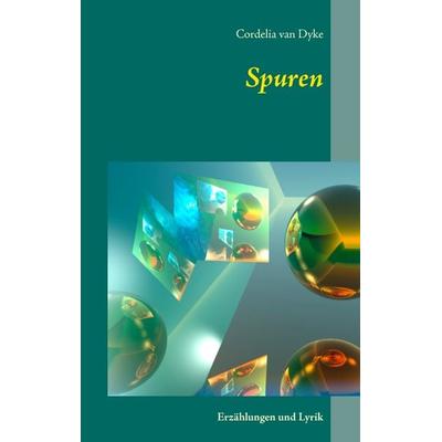 Spuren, Taschenbuch von Cordelia van Dyke, BoD – Books on Demand, 978-3-7412-2258-0