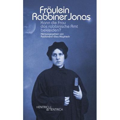 Fräulein Rabbiner Jonas, Gebundene Ausgabe von Regina Jonas, Hentrich und Hentrich Verlag Berlin, 978-3-95565-752-9