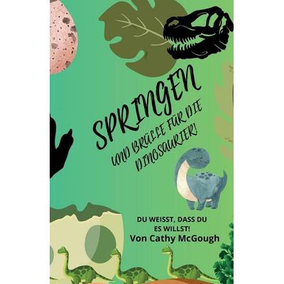 SPRINGEN UND BRÜLLE FÜR DIE DINOSAURIER! BOOK 9 GERMAN EDITION JUMP SERIES, Taschenbuch von Cathy McGough, Cathy McGough (Stratford Living