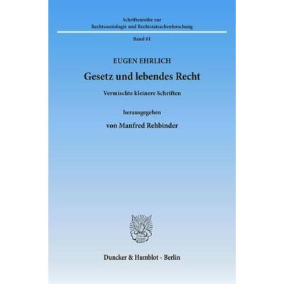 Gesetz und lebendes Recht., Taschenbuch von Eugen Ehrlich, Duncker & Humblot, 978-3-428-06037-5