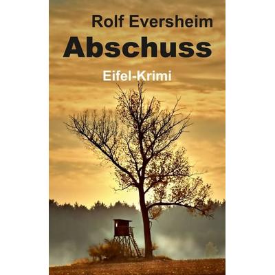 Abschuss, Taschenbuch von Rolf Eversheim, Tredition, 978-3-347-59191-2
