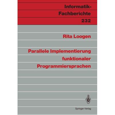 Parallele Implementierung funktionaler Programmiersprachen, Taschenbuch von Rita Loogen, Springer Berlin, 978-3-540-52049-8