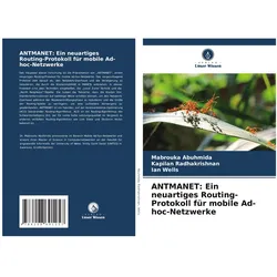 ANTMANET: Ein neuartiges Routing-Protokoll für mobile Ad-hoc-Netzwerke, Fachbücher von Ian Wells, Kapilan Radhakrishnan, Mabrouka Abuhmida