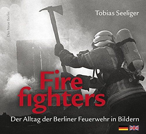 Tobias Seeliger - Firefighters: Der Alltag der Berliner Feuerwehr in Bildern: zweisprachige Ausgabe (deutsch/englisch) - Preis vom 14.10.2026 23:07:16 h