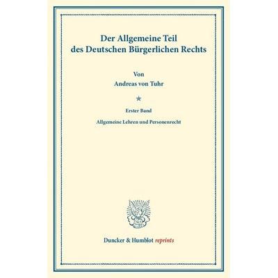 Der Allgemeine Teil des Deutschen Bürgerlichen Rechts., Taschenbuch von Andreas Tuhr, Duncker & Humblot, 978-3-428-16308-3